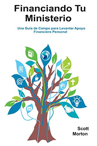 Financiando Tu Ministerio: Una Guía Bíblica a Fondo para Recaudar Apoyo Personal: Una Guía de Campo para Levantar Apoyo Financiero Personal (Tercera Edición) von Entrust Source LLC