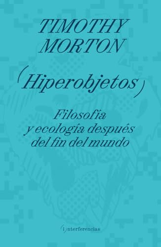 Hiperobjetos: Filosofía y ecología después del fin del mundo Hiperobjetos: Filosofía y ecología después del fin del mundo von Adriana Hidalgo editora