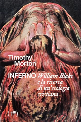 Inferno. William Blake e la ricerca di un'ecologia cristiana Inferno. William Blake e la ricerca di un'ecologia cristiana von Timeo (Palermo)
