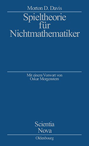 Spieltheorie für Nichtmathematiker: Mit einem Vorwort von Oskar Morgenstern: Mit einem Vorwort von Oskar Morgenstern (Scientia Nova) von Oldenbourg Wissensch.Vlg