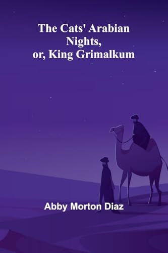 The Cats' Arabian nights, or, King Grimalkum von Alpha Edition