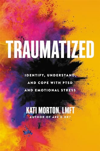 Traumatized: Identify, Understand, and Cope with PTSD and Emotional Stress von Hachette Go