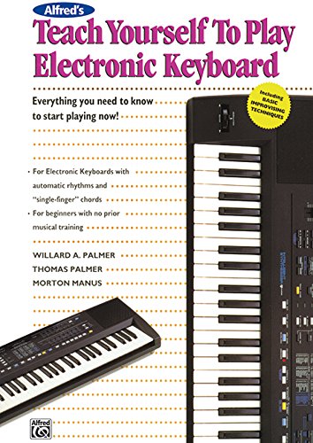 Alfred's Teach Yourself to Play Electronic Keyboard: Everything You Need to Know to Start Playing Now!