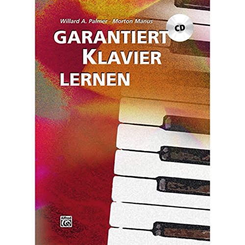 Garantiert Klavier lernen: Die einfache und unterhaltsame Methode fur Unterricht und zum Selbststudium! Mit CD! von Alfred Music Publishing G