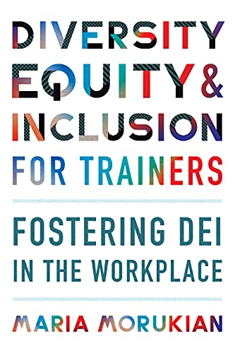 Diversity, Equity, and Inclusion for Trainers: Fostering DEI in the Workplace (None) von Association for Talent Development