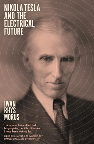 Nikola Tesla and the Electrical Future von Icon Books