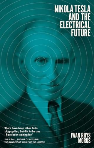 Nikola Tesla and the Electrical Future von Icon Books