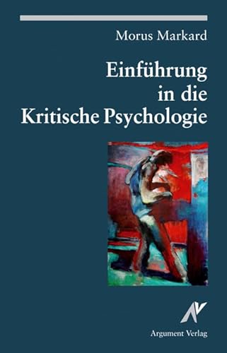 Einführung in die Kritische Psychologie: Grundlagen, Methoden und Problemfelder marxistischer Subjektwissenschaft Einführung in die Kritische Psychologie: Grundlagen, Methoden und Problemfelder marxistischer Subjektwissenschaft