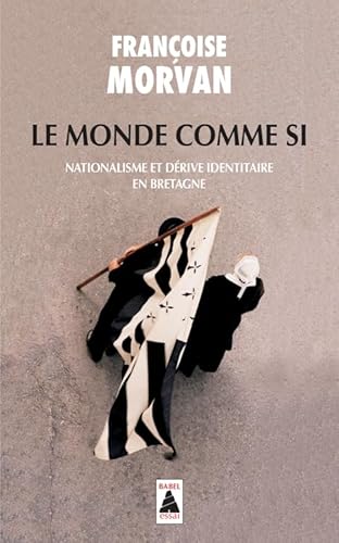 Le monde comme si : Nationalisme et dérive identitaire en Bretagne