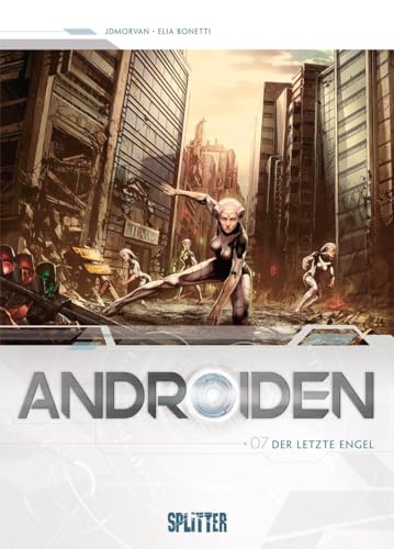 Androiden. Band 7: Der letzte Engel Androiden. Band 7: Der letzte Engel von Splitter Verlag