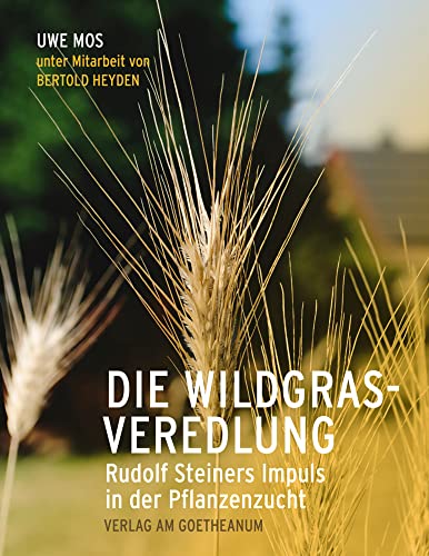 Die Wildgrasveredlung: Rudolf Steiners Impuls in der Pflanzenzucht