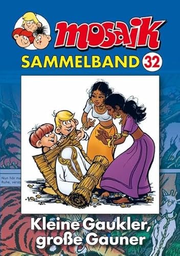 Die Abrafaxe. Mosaik Sammelband 32. Kleine Gaukler, große Gauner Die Abrafaxe. Mosaik Sammelband 32. Kleine Gaukler, große Gauner
