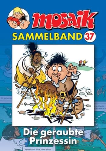 Die Abrafaxe. Mosaik Sammelband 37. Die geraubte Prinzessin Die Abrafaxe. Mosaik Sammelband 37. Die geraubte Prinzessin