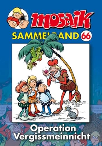 MOSAIK Sammelband 066 Softcover: Operation Vergissmeinnicht MOSAIK Sammelband 066 Softcover: Operation Vergissmeinnicht von Mosaik Steinchen für Steinchen