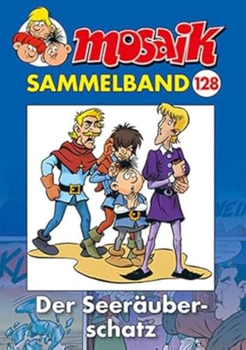 MOSAIK Sammelband 128 Softcover: Der Seeräuberschatz von MOSAIK Steinchen f. Steinchen