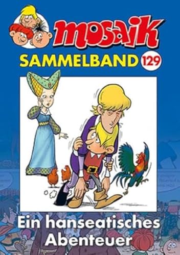 MOSAIK Sammelband 129 Softcover: Ein hanseatisches Abenteuer von MOSAIK Steinchen f. Steinchen