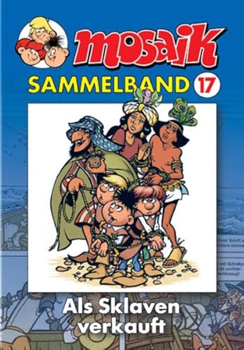 MOSAIK Sammelband 017 Softcover: Als Sklaven verkauft MOSAIK Sammelband 017 Softcover: Als Sklaven verkauft