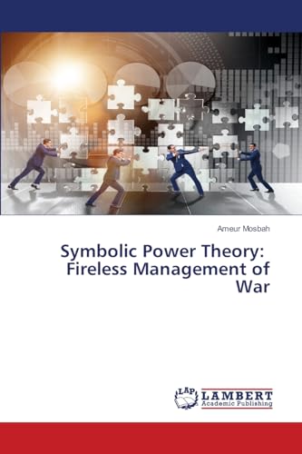 Symbolic Power Theory: Fireless Management of War: DE von LAP LAMBERT Academic Publishing