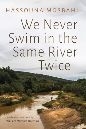 We Never Swim in the Same River Twice (Middle East Literature in Translation) von Syracuse University Press