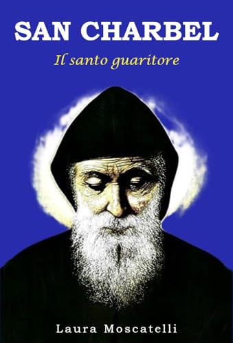 San Charbel. Il santo guaritore von Youcanprint