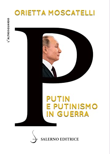 P. Putin e putinismo in guerra (Altrosguardo) von Salerno Editrice