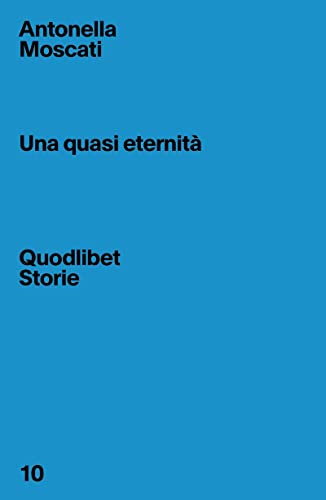 Una quasi eternità (Quodlibet Storie, Band 10) von Quodlibet