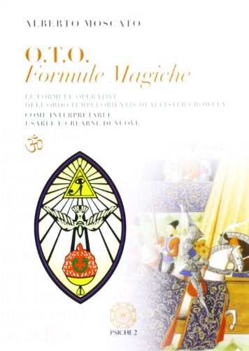O.T.O. Formule magiche. Le formule operative dell'Ordo Templi Orientis di Aleister Crowley. Come interpretarle e crearne di nuove O.T.O. Formule magiche. Le formule operative dell'Ordo Templi Orientis di Aleister Crowley. Come interpretarle e crearne di nuove von Psiche 2