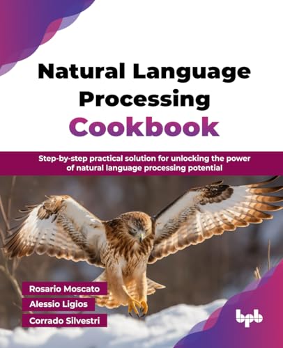 Natural Language Processing Cookbook: Step-by-step practical solution for unlocking the power of natural language processing potential (English Edition) von BPB Publications
