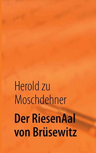 Der RiesenAal von Brüsewitz: Die Sichtung eines Mythos von Books on Demand