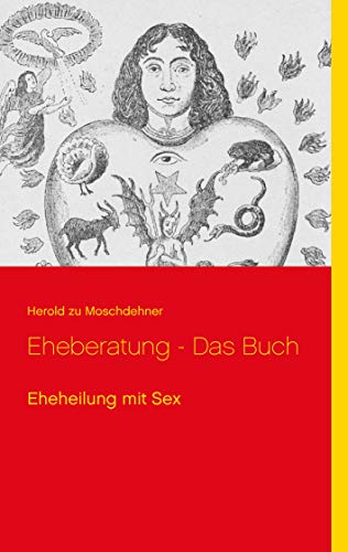 Eheberatung - Das Buch: Eheheilung mit Sex von Books on Demand