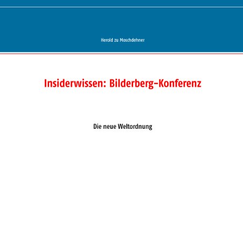 Insiderwissen: Bilderberg-Konferenz: Die neue Weltordnung