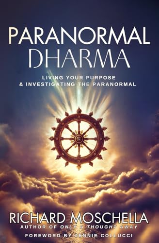Paranormal Dharma: Living Your Purposed & Investigating the Paranormal von Beyond The Fray Publishing