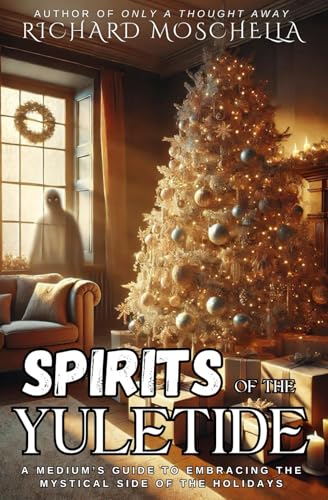 Spirits of the Yuletide: A Medium’s Guide to Embracing the Mystical Side of the Holidays von Beyond The Fray Publishing