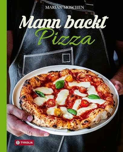 Mann backt Pizza: Das neue Buch von Kultblogger Marian Moschen. So backst du die perfekte Pizza. Mit leicht verständlichen Anleitungen und wertvollen Geheimtipps von Tyrolia Verlagsanstalt Gm