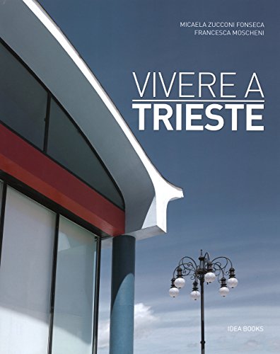 Vivere a Trieste. Ediz. italiana e inglese von Idea Books