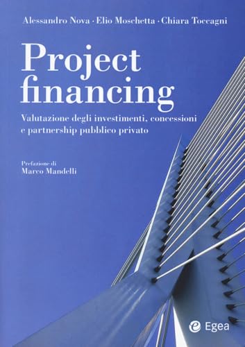 Project financing. Valutazione degli investimenti, concessioni e partnership pubblico privato (Reference) von EGEA