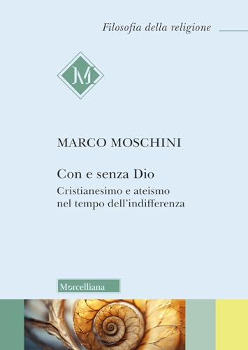 Con e senza Dio. Cristianesimo e ateismo nel tempo dell'indifferenza (Filosofia della religione) von Morcelliana