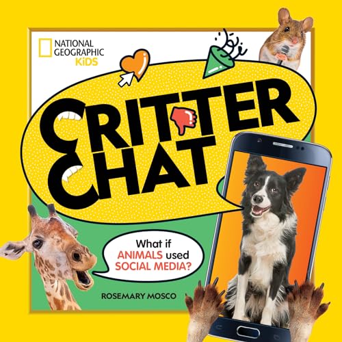 Critter Chat: What if Animals Used Social Media? (National Geographic Kids)