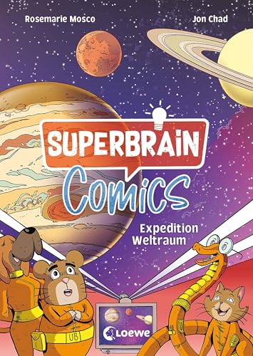 Superbrain-Comics - Expedition Weltraum: Erfahre alles über das Weltall und seine Geheimnisse - Eine abenteuerliche Reise durch unser Sonnensystem - Die coolsten Sachbücher der Welt