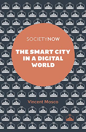 The Smart City in a Digital World (Society Now)