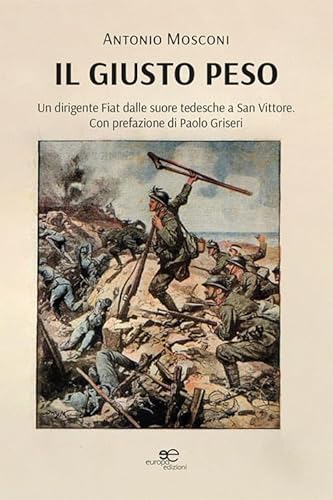 Il giusto peso. Un dirigente Fiat dalle suore tedesche a San Vittore (Edificare universi) von Europa Edizioni