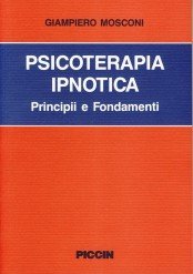 Psicoterapia ipnotica. Principi e fondamenti von Piccin-Nuova Libraria