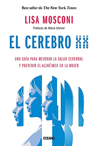 El Cerebro XX/ The XX Brain: Una Guía para Mejorar la Salud Cerebral y Prevenir el Alzhéimer en la Mujer/ The Groundbreaking Science ... Health and Prevent Alzheimer's Disease