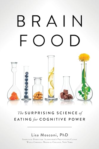 Brain Food: The Surprising Science of Eating for Cognitive Power