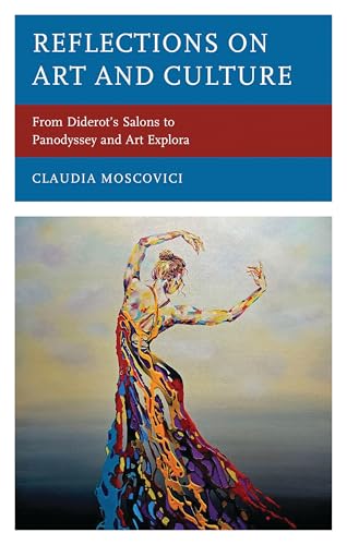 Reflections on Art and Culture: From Diderot's Salons to Panodyssey and Art Explora Reflections on Art and Culture: From Diderot's Salons to Panodyssey and Art Explora von Rowman & Littlefield