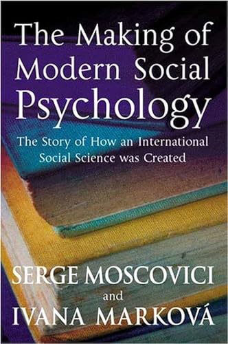 The Making of Modern Social Psychology: The Hidden Story of How an International Social Science Was Created