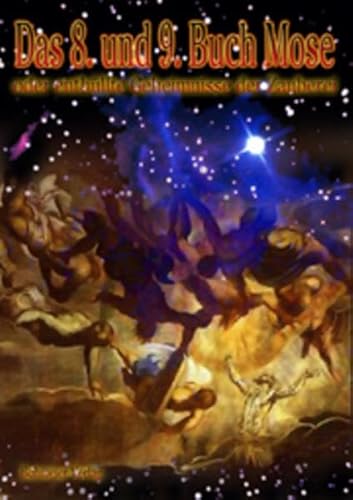 Das 8. und 9. Buch Mose: Das achte und neunte Buch Mose - Oder enthüllte Geheimnisse der Zauberei Das 8. und 9. Buch Mose: Das achte und neunte Buch Mose - Oder enthüllte Geheimnisse der Zauberei