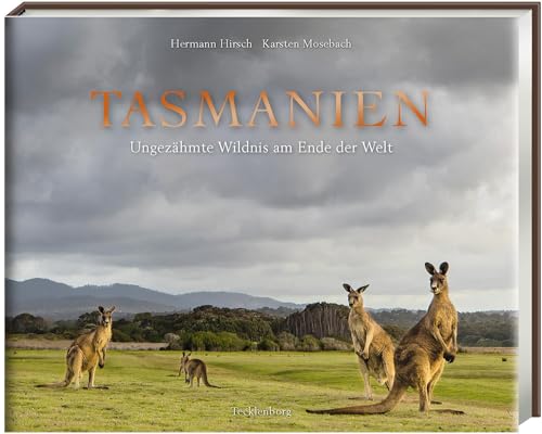 Tasmanien: Ungezähmte Wildnis am Ende der Welt von Tecklenborg, B
