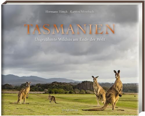 Tasmanien: Ungezähmte Wildnis am Ende der Welt