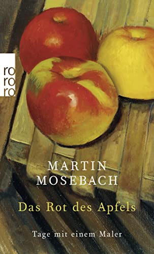 Das Rot des Apfels: Tage mit einem Maler von Rowohlt Taschenbuch